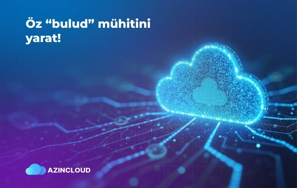 "Azincloud" ilə öz bulud infrastrukturunu yarat