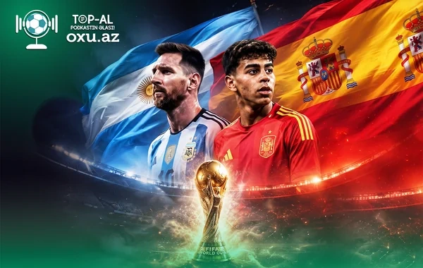 DÇ-2026 həyəcanı: Argentina - İspaniya finalının pərdəarxası məqamları - VİDEO