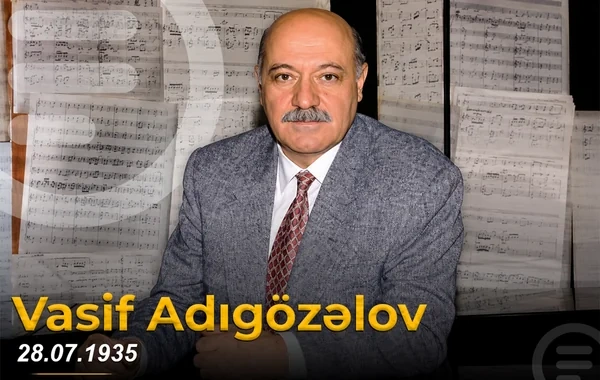 Unudulmaz bəstəkar Vasif Adıgözəlovun doğum günüdür - VİDEO