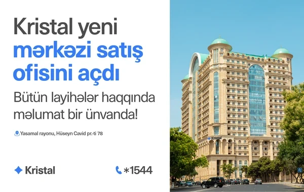 "Kristal" yeni mərkəzi satış ofisini açdı - bütün layihələr artıq bir ünvanda