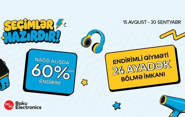 Yeni mövsüm başlayır, "Baku Electronics"də "Seçimlər hazırdır"!