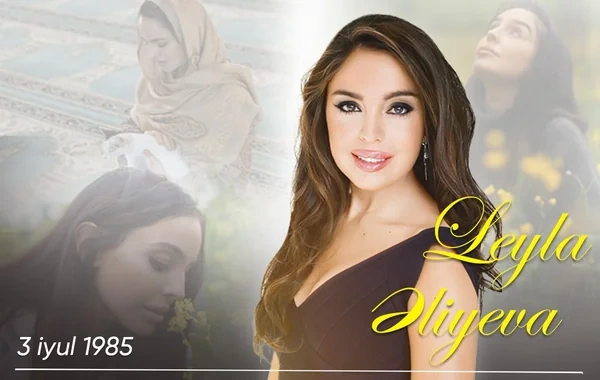 Leyla Əliyevanın doğum günüdür