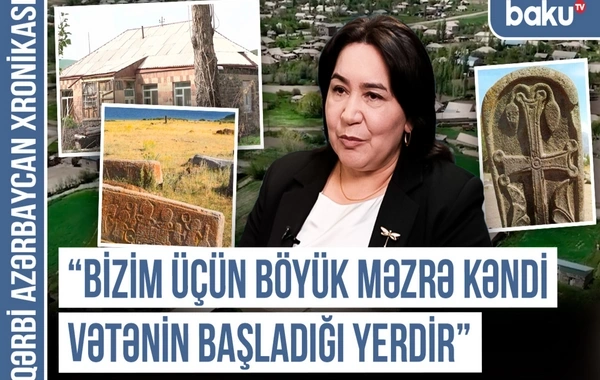 Qərbi Azərbaycan Xronikası: "Bizim üçün Böyük Məzrə kəndi Vətənin başladığı yerdir"