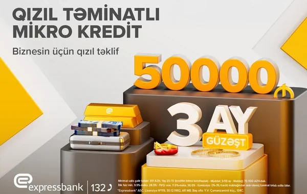 "Expressbank"dan sahibkarlar üçün YENİ təklif: Qızıl təminatlı mikrokredit