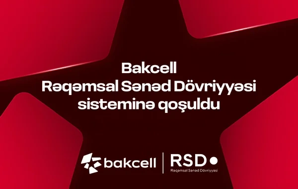 "Bakcell" Rəqəmsal Sənəd Dövriyyəsi (RSD) sisteminə qoşulub
