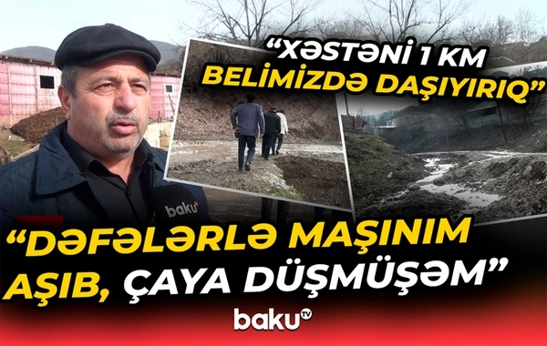 Quba sakinlərinin yol problemi: "Dəfələrlə maşınım aşıb, çaya düşmüşəm"