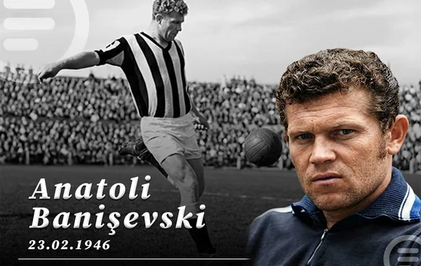 Bakını hər yerdən üstün tutan, 50 ilin ən yaxşısı seçilmiş futbolçu - Anatoli Banişevskinin doğum günüdür
