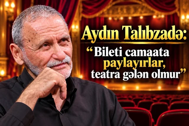 Əməkdar incəsənət xadimi: "Teatrda seviləcək şəxsiyyətlər yoxdur" - Foto/Video
