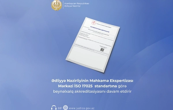 Ədliyyə Nazirliyinin Məhkəmə Ekspertizası Mərkəzi ISO 17025 standartına görə beynəlxalq akkreditasiyasını davam etdirir