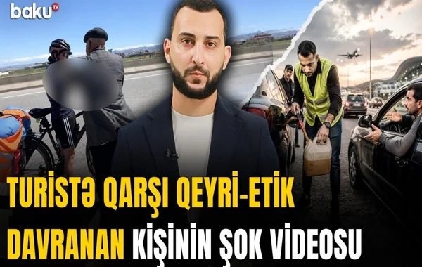 Azərbaycanda turistlər hansı problemlərlə üzləşirlər? - VİDEO