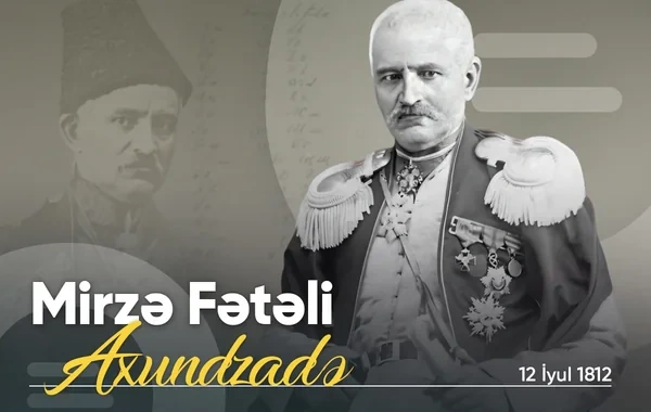 Dramaturq, ictimai xadim Mirzə Fətəli Axundzadənin doğum günüdür