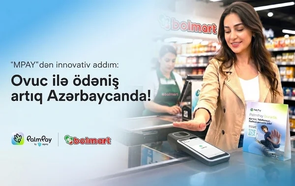 "MPAY" ölkədə ilk dəfə "Bolmart" mağazasında ovucla ödəniş texnologiyasını istifadəyə verir