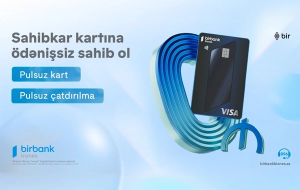 "Birbank Biznes"in "Visa Sahibkar" kartı indi tamamilə pulsuz və yeni dizaynda