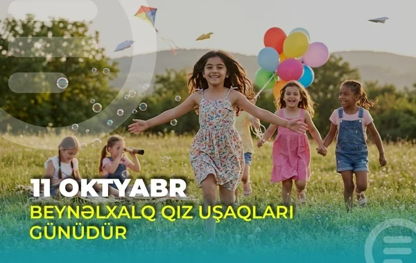 Bu gün Beynəlxalq Qız Uşaqları Günüdür
