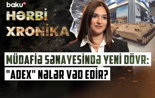 "ADEX 2026" müdafiə sənayesinin gələcəyini Bakıda bir araya gətirir - VİDEO