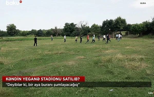 Qubada stadion satılıb? - Sakinləri hiddətləndirən iddia - VİDEO