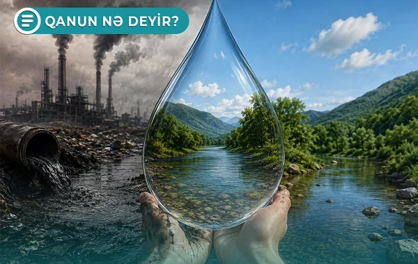Su mənbələrinin çirkləndirilməsinə görə cərimə oluna bilərsiniz - Qanun nə deyir? - VİDEO