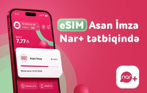 "Nar" abunəçiləri üçün eSIM nömrələrdə "Asan İmza" xidməti istifadəyə verildi