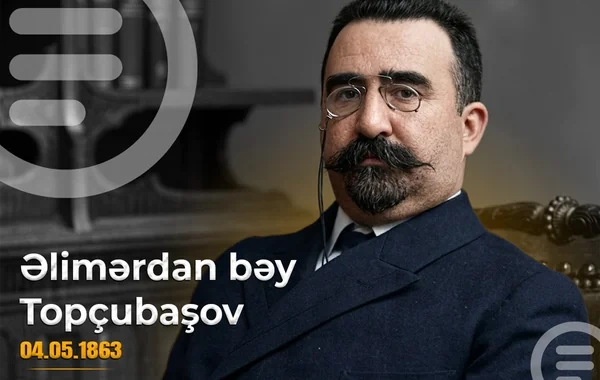 Görkəmli siyasi xadim Əlimərdan bəy Topçubaşovun doğum günüdür