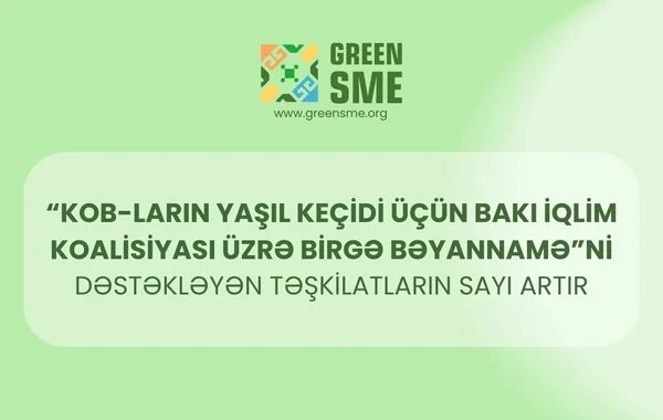 "KOB-ların yaşıl keçidi üçün Bakı İqlim Koalisiyası üzrə Birgə Bəyannamə"ni dəstəkləyən təşkilatların sırası genişlənir