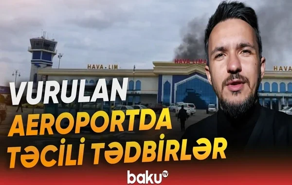 İranın PUA ilə vurduğu Naxçıvan hava limanında son vəziyyət - VİDEO