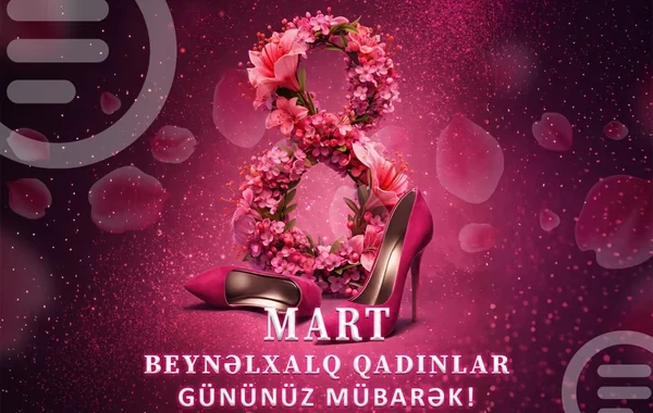 8 Mart - Beynəlxalq Qadınlar Günü qeyd olunur