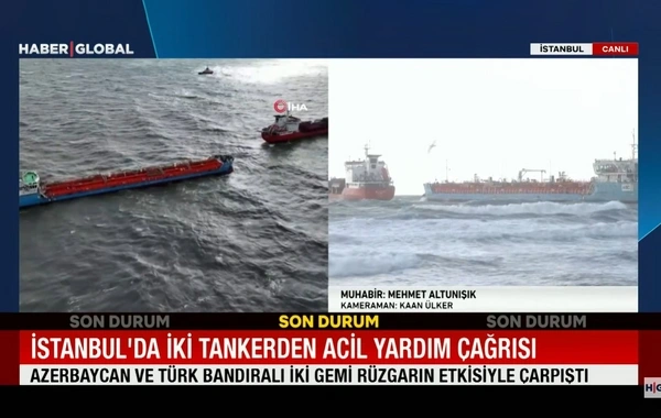 "Haber Global" Azərbaycan və Türkiyə bayraqlı tankerlərin toqquşduğu ərazidə: Nə baş verib?