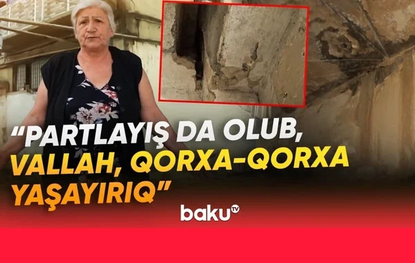 "Partlayış da olub, qorxa-qorxa yaşayırıq" - Yaşayış binasının sakinlərinin FƏRYADI - VİDEO