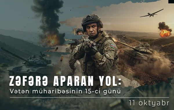 Vətən müharibəsinin 15-ci günü - Ermənistan ordusu geri çəkilməyə məcbur edilir