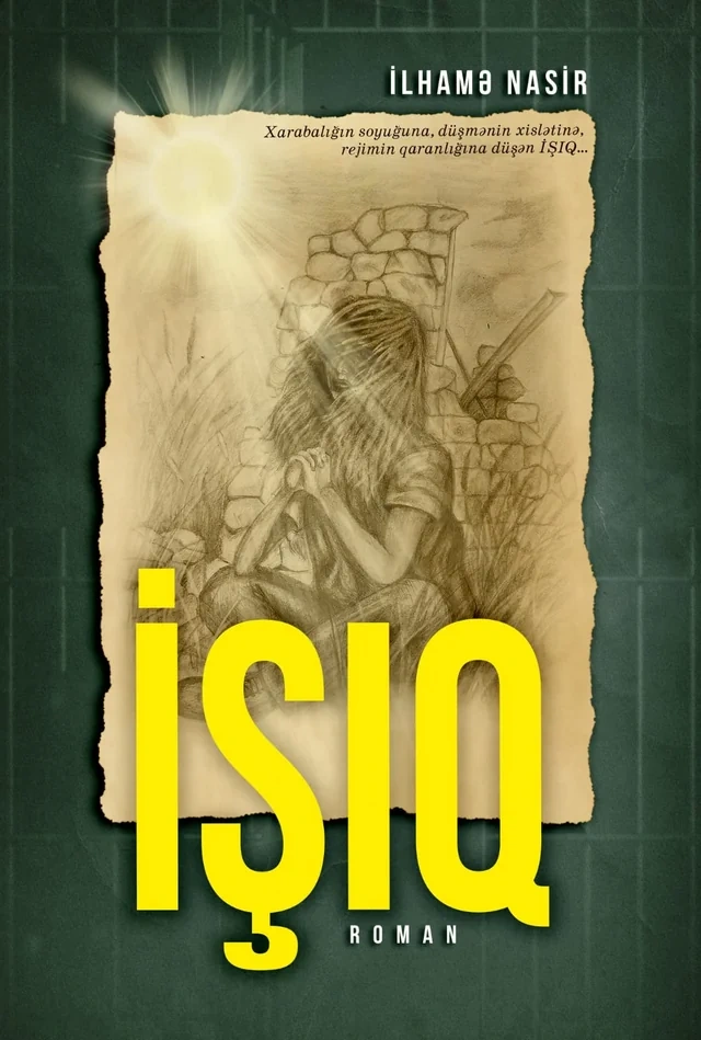 İlhamə Nasirin "İşıq" romanı haqqında qeydlər - FOTO