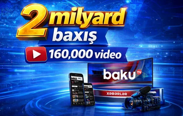 Baku TV-nin "YouTube"da baxış sayı 2 milyardı ötüb