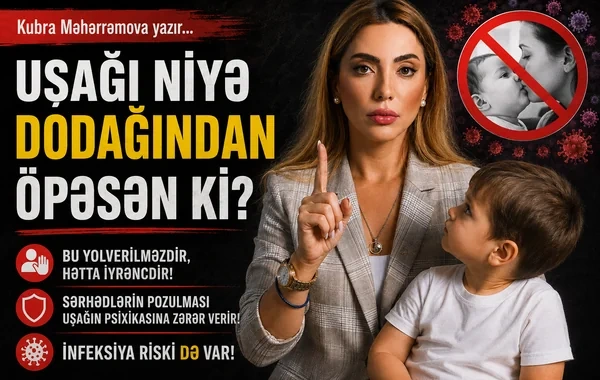 Uşağı niyə dodağından öpəsən ki?