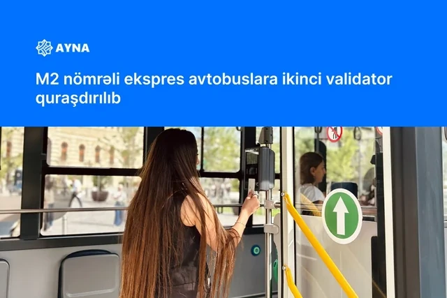 M2 nömrəli ekspres avtobuslara ikinci validator quraşdırılıb - FOTO