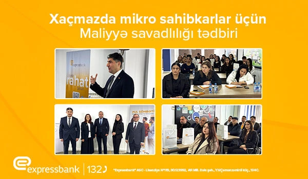 Expressbank sahibkarlar üçün “Maliyyə savadlığı” təlimi keçirib