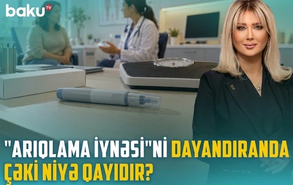 Arıqlama iynələri nə qədər təhlükəlidir? - VİDEO