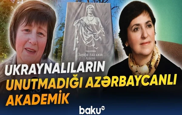 Ukraynalılar azərbaycanlı akademik Zərifə Əliyeva haqqında danışdılar - VİDEO