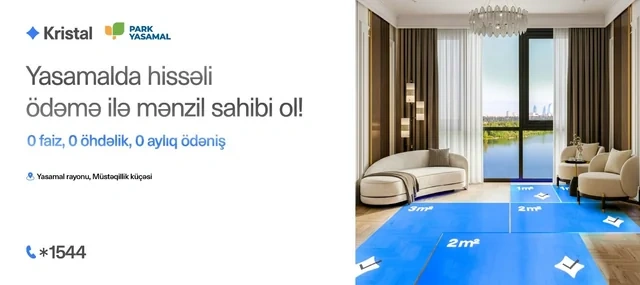 "Park Yasamal"da yeni satış şərtləri: Faiz yoxdur, aylıq öhdəlik yoxdur - "Kristal!"