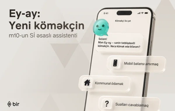 "Bir" Azərbaycanda ilk süni intellekt əsaslı elektron pulqabı assistentini təqdim edib