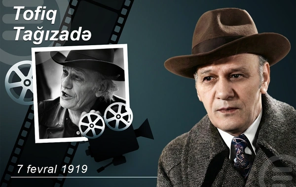 Tofiq Tağızadə: Azərbaycan kinematoqrafiyasının unudulmaz imzası