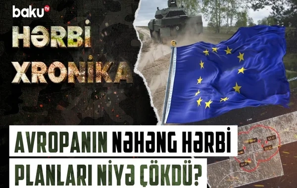 Hərbi sənayedə Avropanın pozulan planları Türkiyə üçün fürsətə çevriləcək? - VİDEO