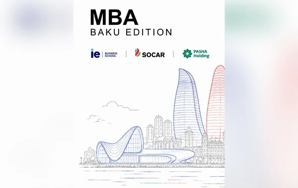IE Universiteti Azərbaycanda "PAŞA Holding" və SOCAR-ın dəstəyi ilə "Global MBA" proqramına qəbul elan edir