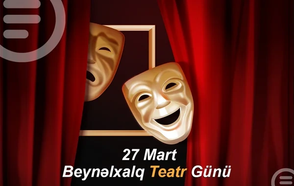 Bu gün Beynəlxalq Teatr Günüdür