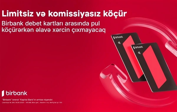 "Birbank" debet kartları arasında köçürmələr limitsiz və komissiyasızdır