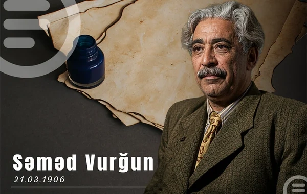 Azərbaycanın ilk Xalq şairi Səməd Vurğunun DOĞUM GÜNÜDÜR