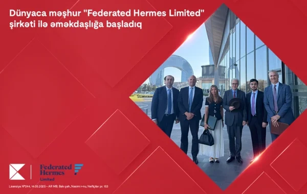 "Kapital Bank" dünyaca məşhur "Federated Hermes Limited" şirkəti ilə əməkdaşlığa başladı