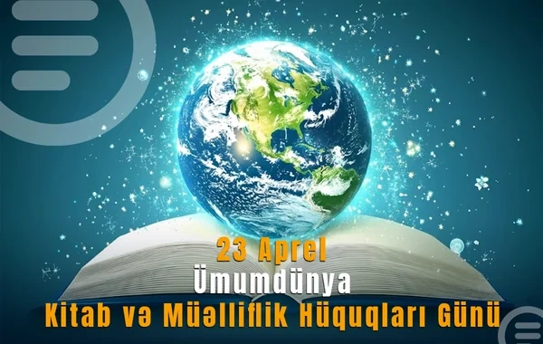 Bu gün Ümumdünya Kitab və Müəlliflik Hüququ Günüdür