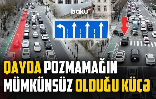 28 May küçəsində nişan çatışmazlığı sürücüləri cərimə ilə üz-üzə qoyur - VİDEO