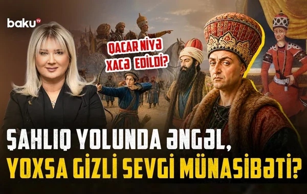Azərbaycanı birləşdirən Ağa Məhəmməd şah Qacarın cəsədi niyə iki yerə bölündü? - VİDEO