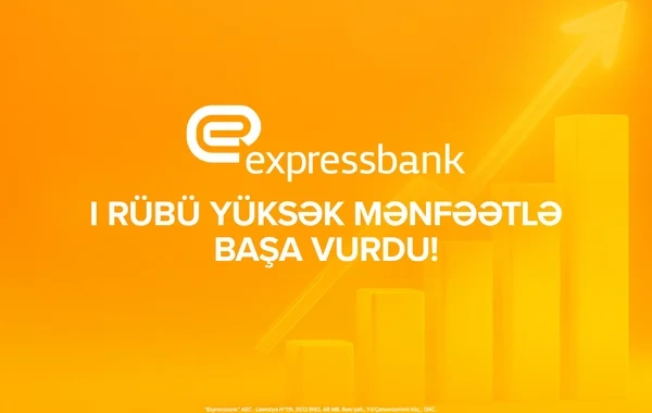 "Expressbank"ın xalis mənfəəti ilin ilk rübündə 35%-dən çox artıb