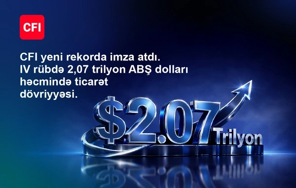 "CFI Financial Group" 2025-ci ili rekord səviyyədə - 6,4 trilyon ABŞ dolları ilə başa vurub